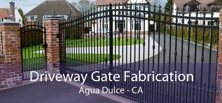 Driveway Gate Fabrication Agua Dulce - CA