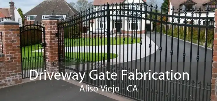 Driveway Gate Fabrication Aliso Viejo - CA