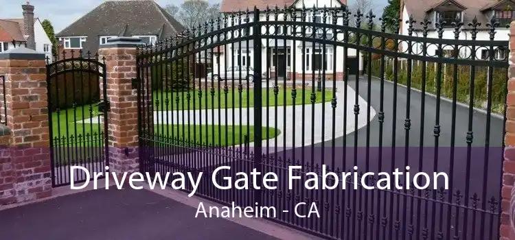 Driveway Gate Fabrication Anaheim - CA