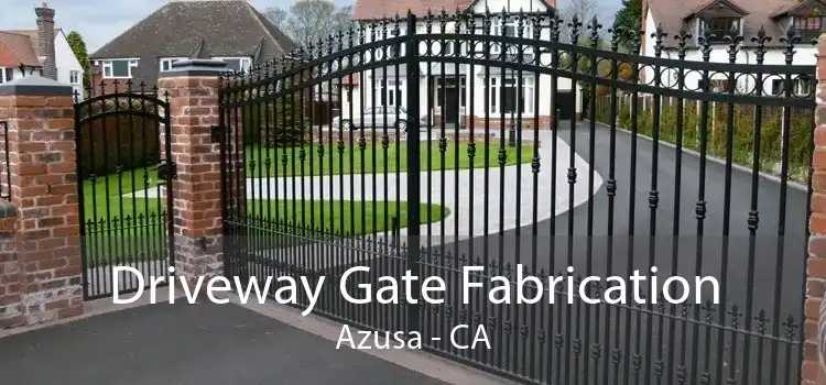 Driveway Gate Fabrication Azusa - CA