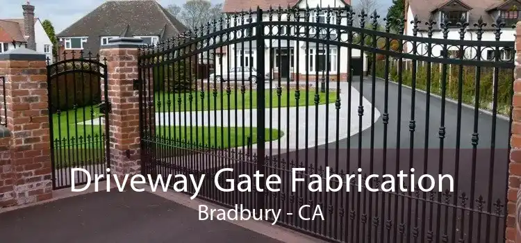 Driveway Gate Fabrication Bradbury - CA