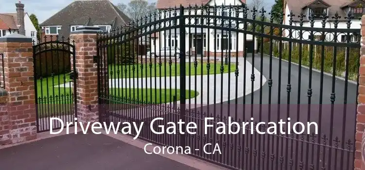 Driveway Gate Fabrication Corona - CA