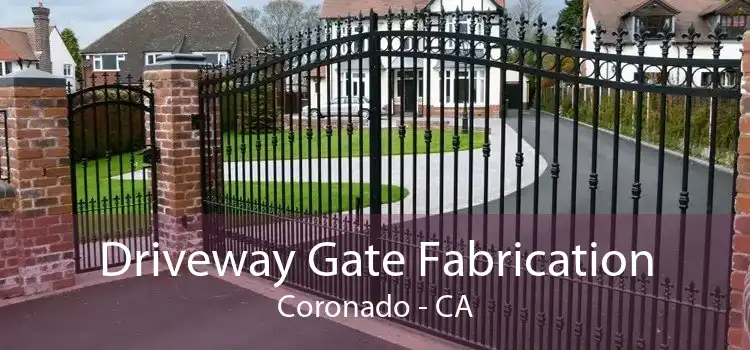 Driveway Gate Fabrication Coronado - CA