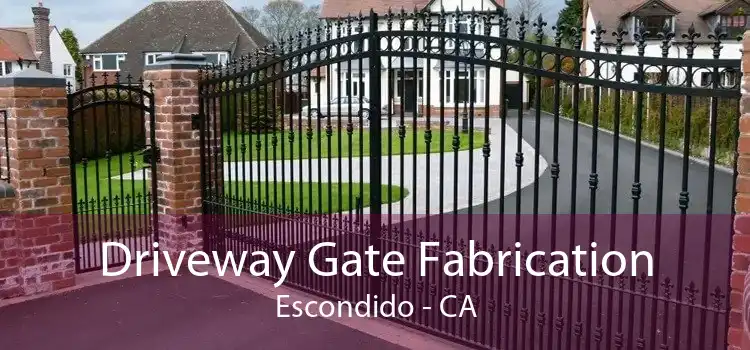 Driveway Gate Fabrication Escondido - CA