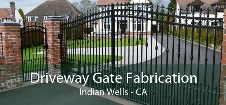 Driveway Gate Fabrication Indian Wells - CA