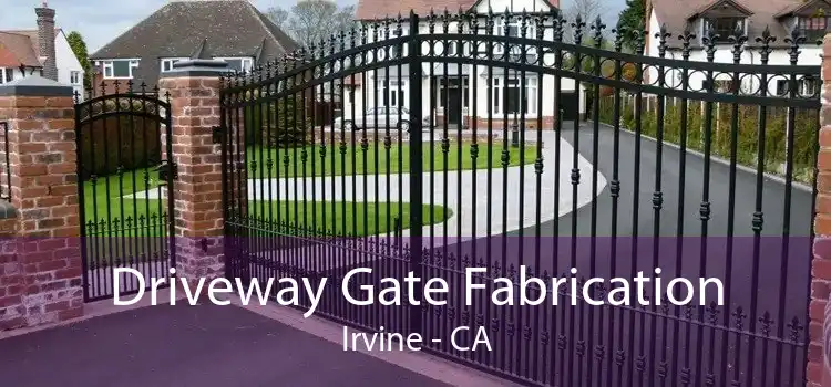 Driveway Gate Fabrication Irvine - CA