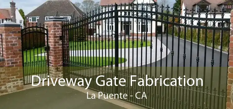 Driveway Gate Fabrication La Puente - CA