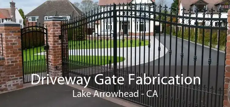 Driveway Gate Fabrication Lake Arrowhead - CA