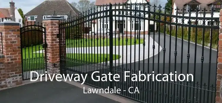 Driveway Gate Fabrication Lawndale - CA