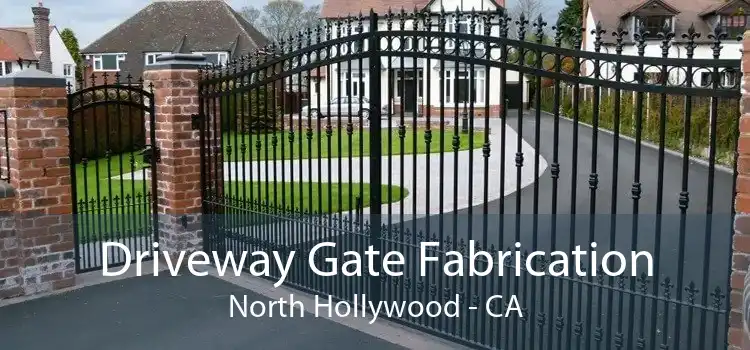 Driveway Gate Fabrication North Hollywood - CA