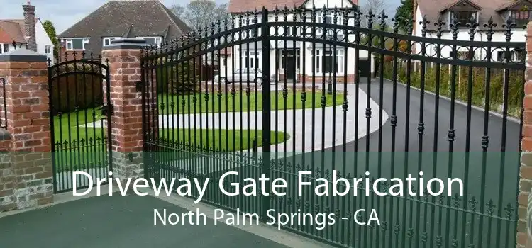 Driveway Gate Fabrication North Palm Springs - CA