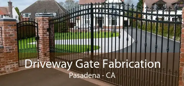 Driveway Gate Fabrication Pasadena - CA