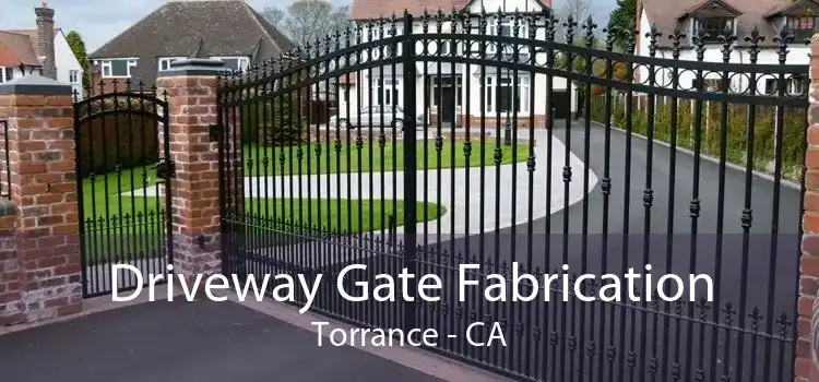 Driveway Gate Fabrication Torrance - CA