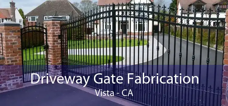 Driveway Gate Fabrication Vista - CA