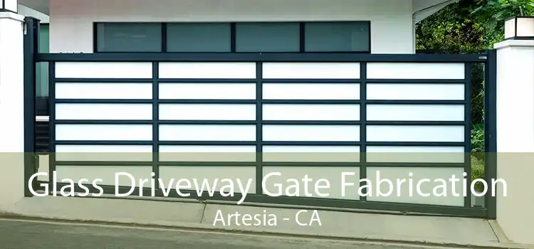 Glass Driveway Gate Fabrication Artesia - CA