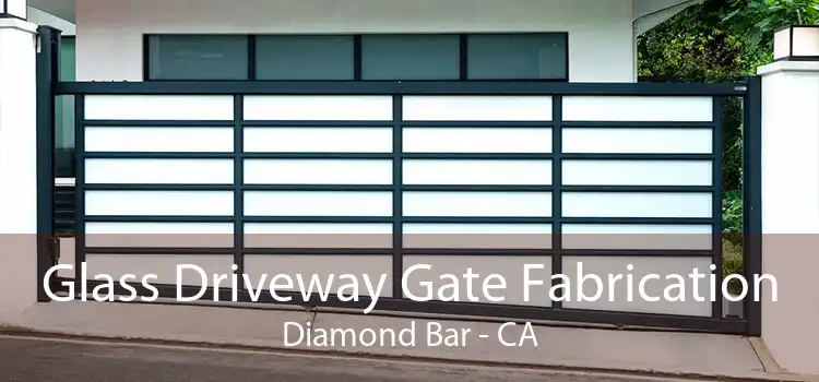 Glass Driveway Gate Fabrication Diamond Bar - CA