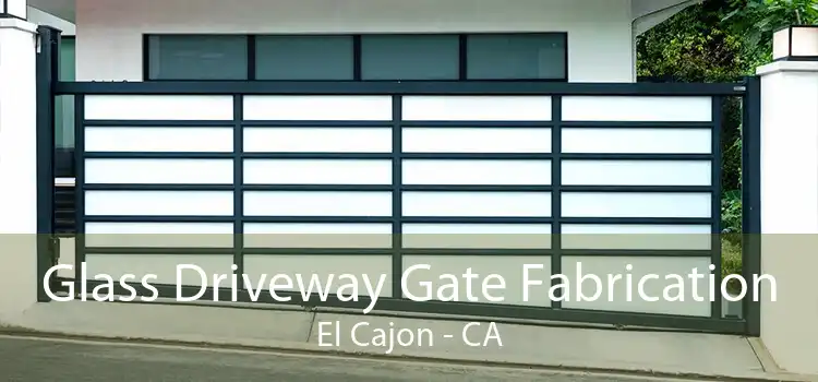 Glass Driveway Gate Fabrication El Cajon - CA