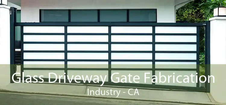 Glass Driveway Gate Fabrication Industry - CA