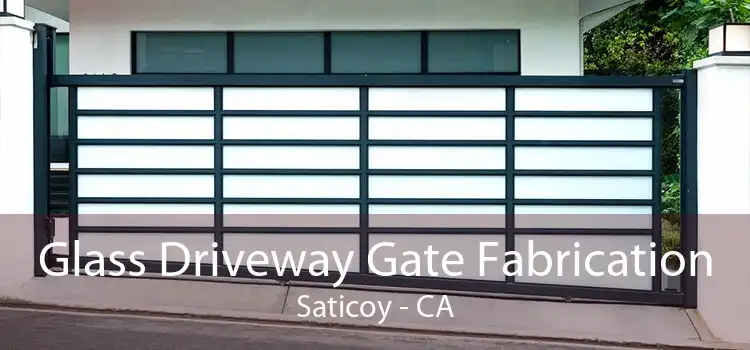 Glass Driveway Gate Fabrication Saticoy - CA