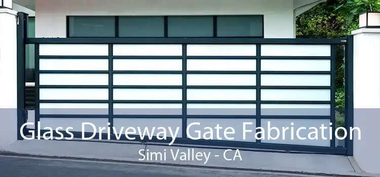 Glass Driveway Gate Fabrication Simi Valley - CA