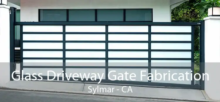 Glass Driveway Gate Fabrication Sylmar - CA