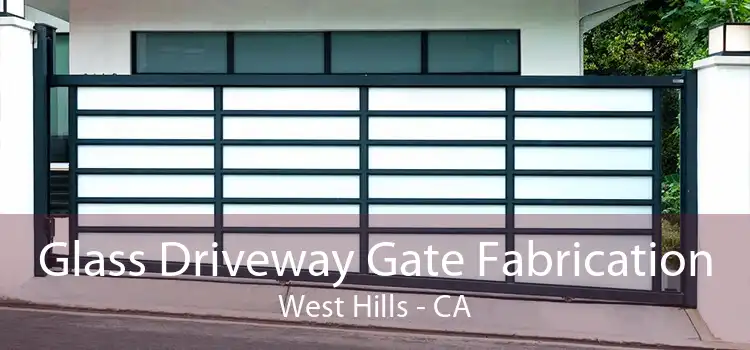 Glass Driveway Gate Fabrication West Hills - CA