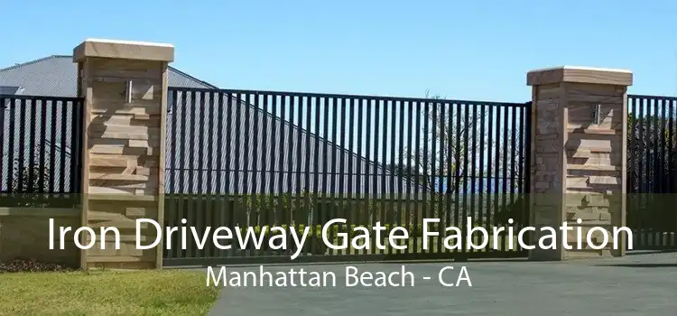 Iron Driveway Gate Fabrication Manhattan Beach - CA