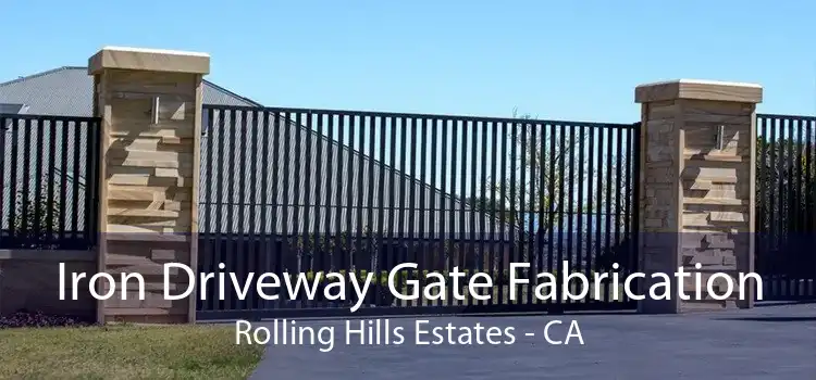 Iron Driveway Gate Fabrication Rolling Hills Estates - CA