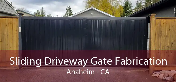 Sliding Driveway Gate Fabrication Anaheim - CA