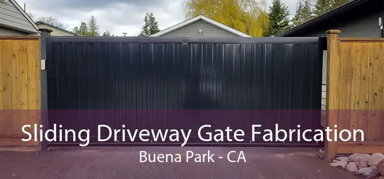 Sliding Driveway Gate Fabrication Buena Park - CA