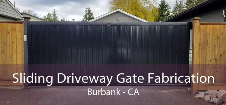 Sliding Driveway Gate Fabrication Burbank - CA