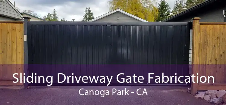 Sliding Driveway Gate Fabrication Canoga Park - CA