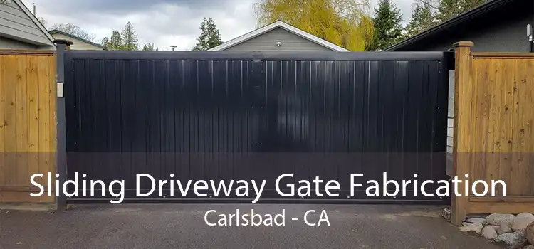 Sliding Driveway Gate Fabrication Carlsbad - CA