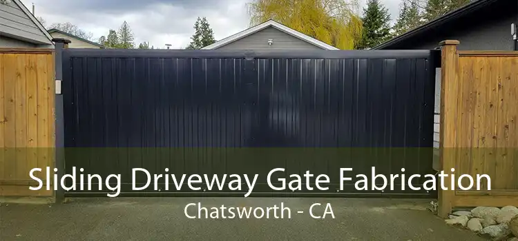 Sliding Driveway Gate Fabrication Chatsworth - CA