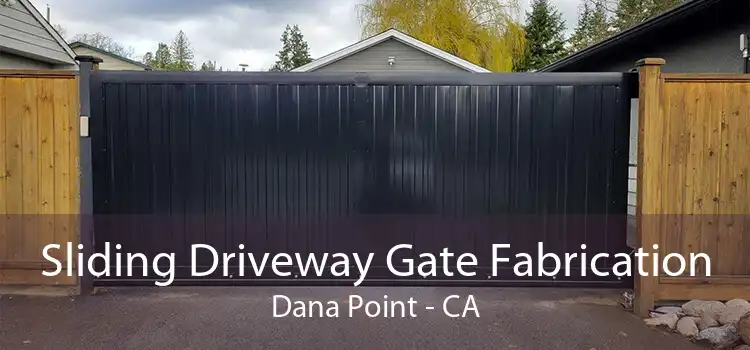 Sliding Driveway Gate Fabrication Dana Point - CA