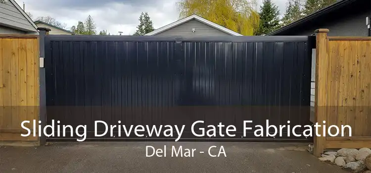 Sliding Driveway Gate Fabrication Del Mar - CA