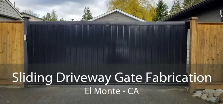 Sliding Driveway Gate Fabrication El Monte - CA