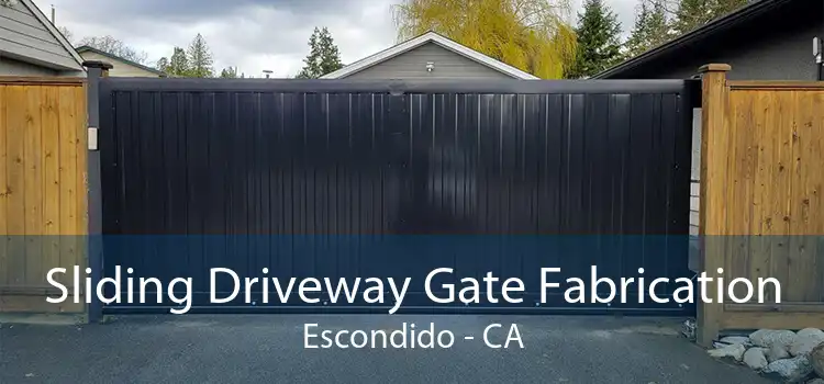 Sliding Driveway Gate Fabrication Escondido - CA