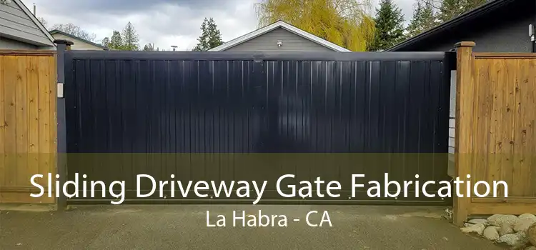 Sliding Driveway Gate Fabrication La Habra - CA