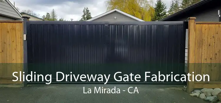 Sliding Driveway Gate Fabrication La Mirada - CA