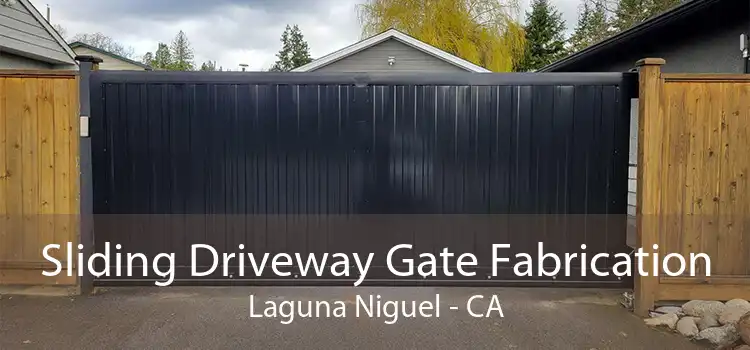 Sliding Driveway Gate Fabrication Laguna Niguel - CA