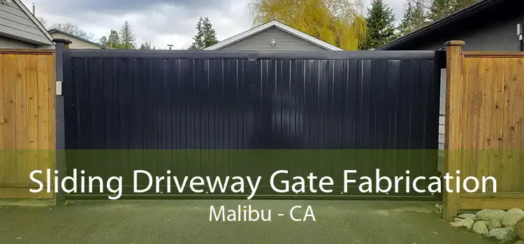 Sliding Driveway Gate Fabrication Malibu - CA