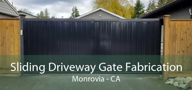 Sliding Driveway Gate Fabrication Monrovia - CA