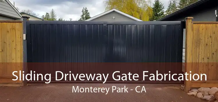 Sliding Driveway Gate Fabrication Monterey Park - CA