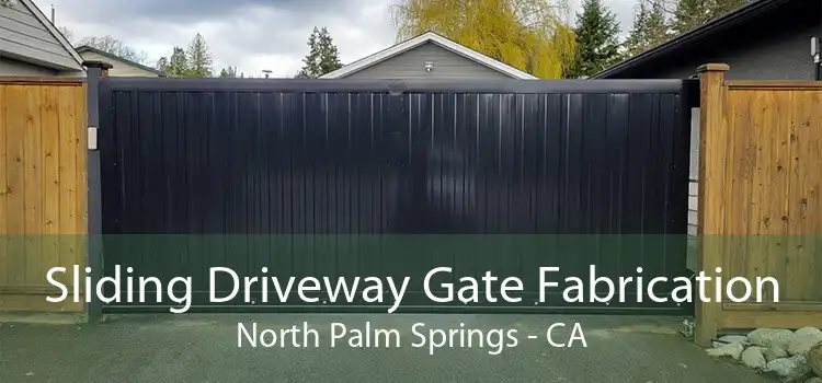 Sliding Driveway Gate Fabrication North Palm Springs - CA