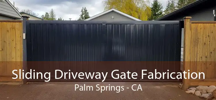 Sliding Driveway Gate Fabrication Palm Springs - CA