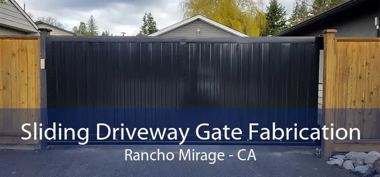 Sliding Driveway Gate Fabrication Rancho Mirage - CA