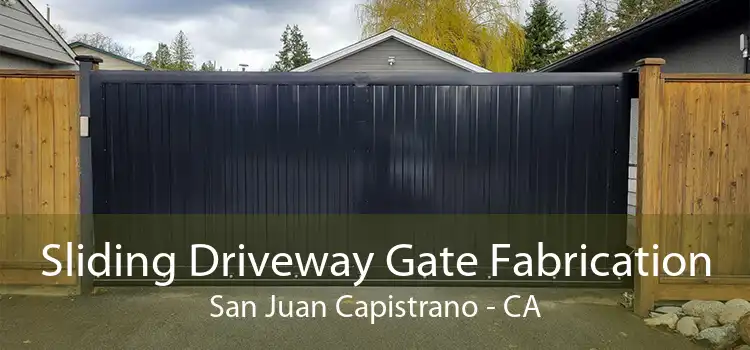 Sliding Driveway Gate Fabrication San Juan Capistrano - CA