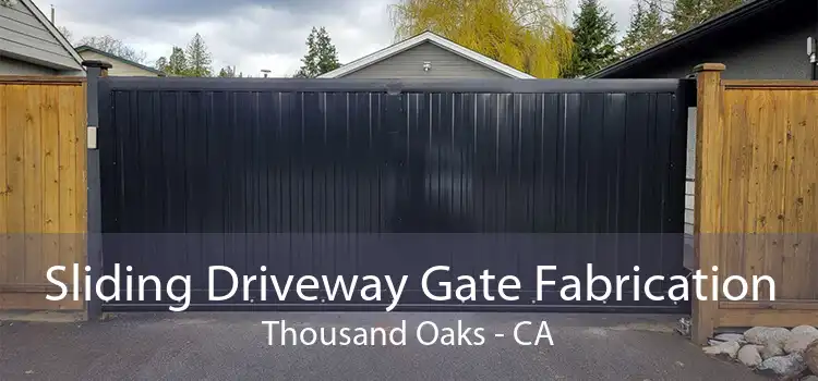 Sliding Driveway Gate Fabrication Thousand Oaks - CA