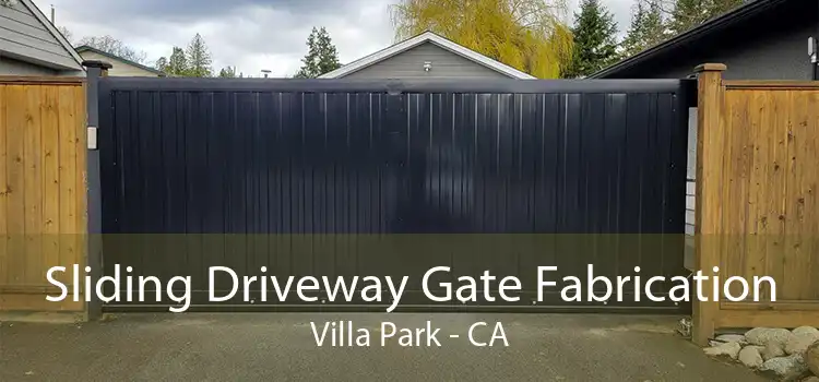 Sliding Driveway Gate Fabrication Villa Park - CA